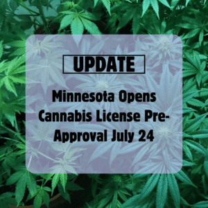 Cannabis License Pre-Approval Starts July 24 in Minnesota