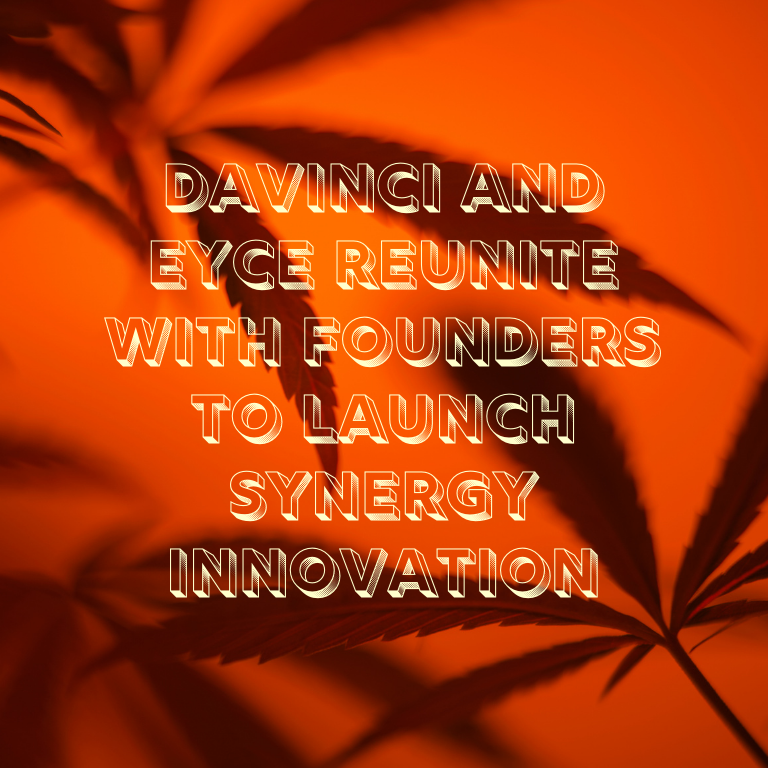 Cannabis Giants DaVinci, Eyce Reunite for Synergy Innovation