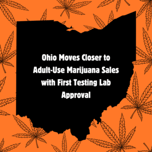 Ohio Nears Adult-Use Cannabis Sales with First Lab Approval