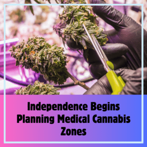 Independence Begins Planning Medical Cannabis Zones