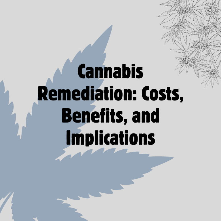 Cannabis Remediation: Costs, Benefits, and Implications