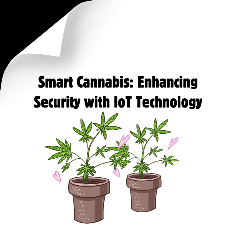 Smart Cannabis: Enhancing Security with IoT Technology