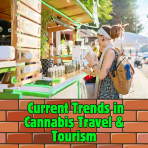 Experts Discuss Current Trends in Cannabis Travel & Tourism