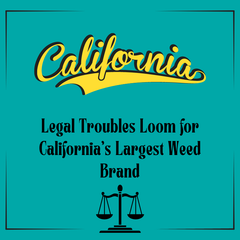 Major Legal Issues Ahead for California's Top Cannabis Brand