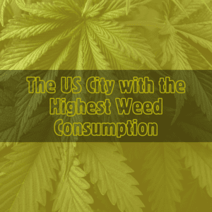 The US City with the Highest Weed Consumption