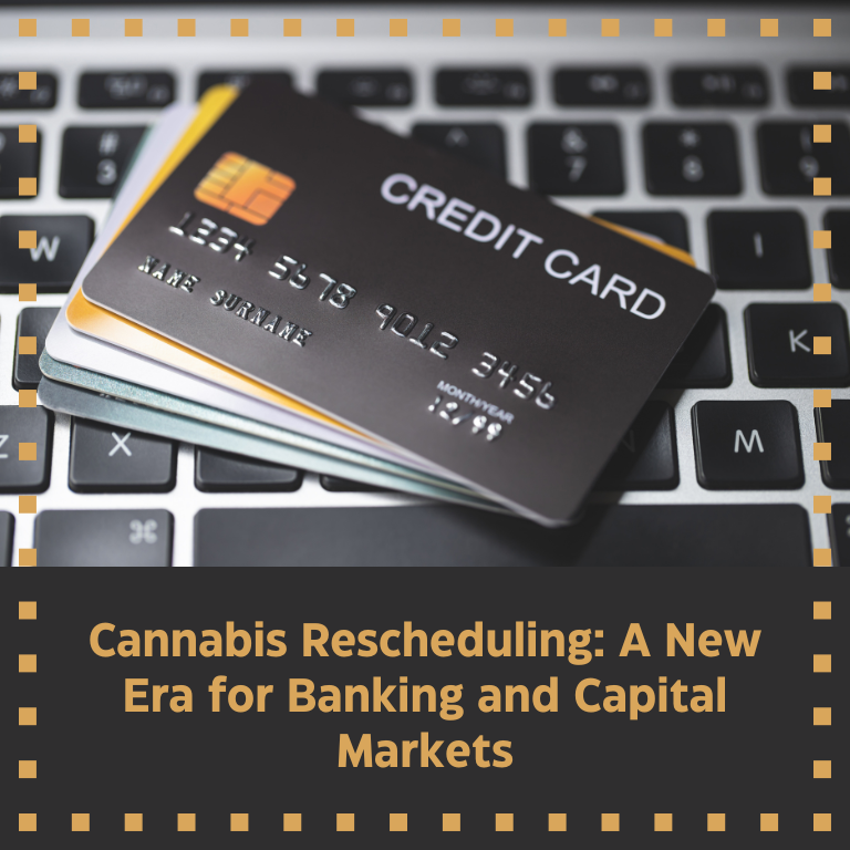 Cannabis Rescheduling: A New Era for Banking and Capital Markets