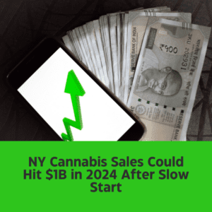 NY Weed Sales Expected to Surpass $1B Despite Initial Struggles