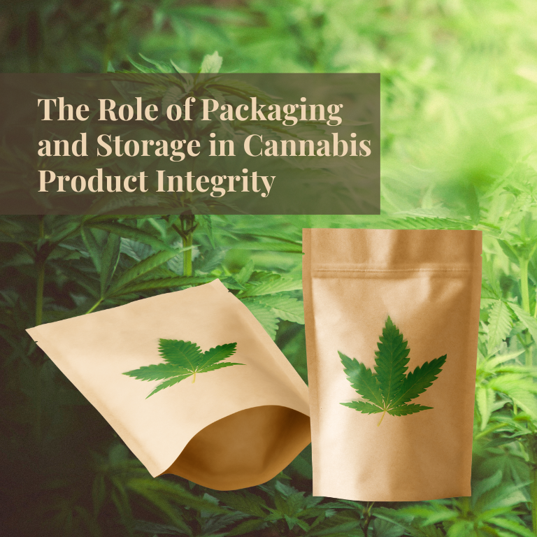 The Role of Packaging and Storage in Cannabis Product Integrity The Role of Packaging and Storage in Cannabis Product Integrity