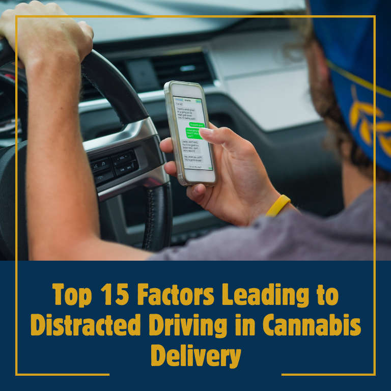 Top 15 Factors Leading to Distracted Driving in Cannabis Delivery Top 15 Factors Leading to Distracted Driving in Cannabis Delivery