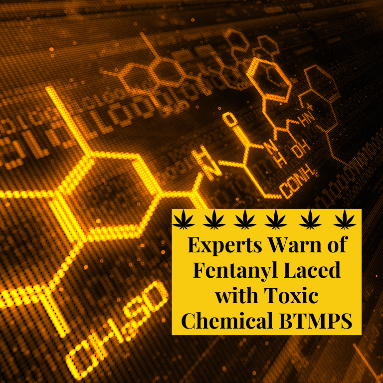Nationwide Alarm Over Fentanyl Laced with Toxic BTMPS Chemical Nationwide Alarm Over Fentanyl Laced with Toxic BTMPS Chemical