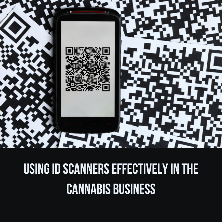 Using ID Scanners Effectively in the Cannabis Business Using ID Scanners Effectively in the Cannabis Business