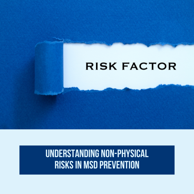 Preventing MSDs: Spotlight on Non-Physical Risk Factors Preventing MSDs: Spotlight on Non-Physical Risk Factors