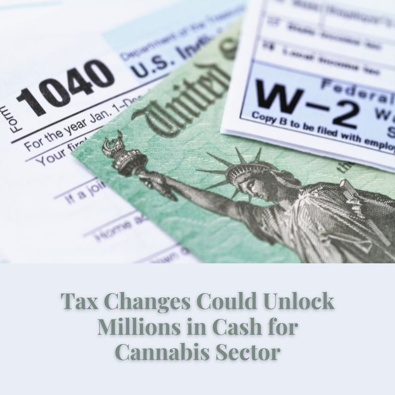 Tax Changes Could Unlock Millions in Cash for Cannabis Sector