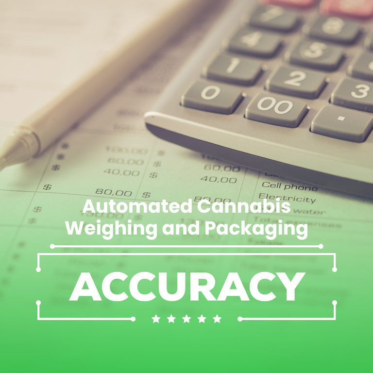 Automated Cannabis Weighing and Packaging for High Accuracy Automated Cannabis Weighing and Packaging for High Accuracy