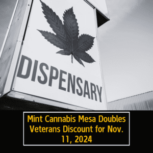 Mint Cannabis Mesa Doubles Veterans Discount for Nov. 11, 2024