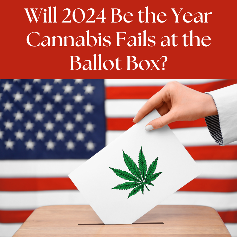 Will 2024 Be the Year Cannabis Fails at the Ballot Box? Will 2024 Be the Year Cannabis Fails at the Ballot Box?