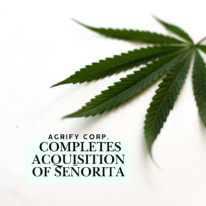 Agrify Corp. Completes Acquisition of Señorita