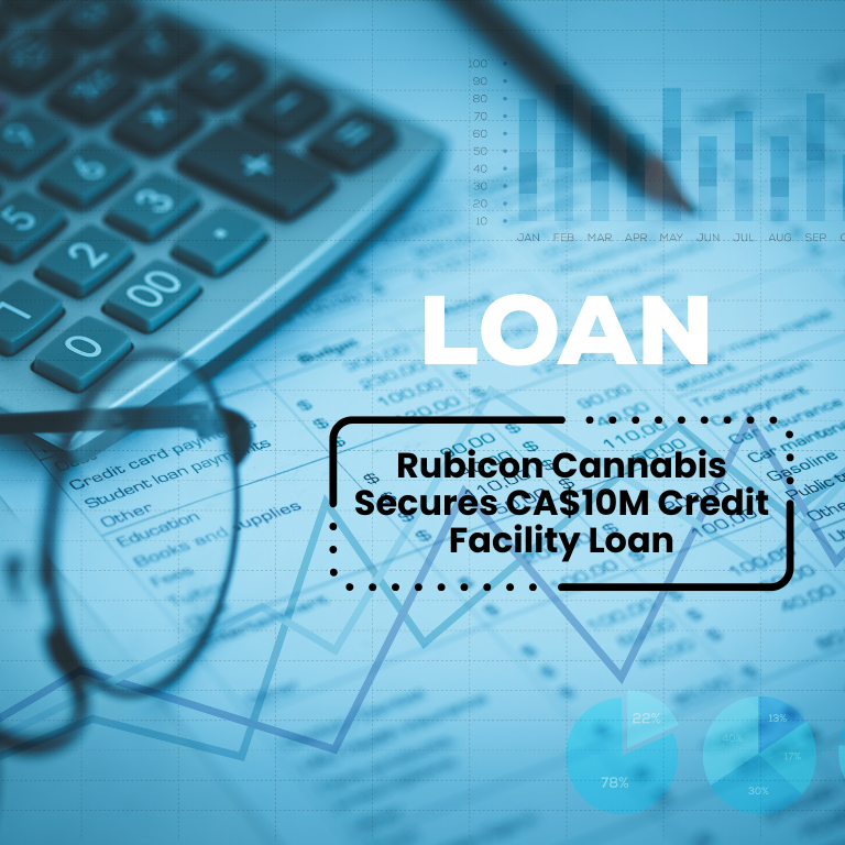 Rubicon Cannabis Secures CA$10M Credit Facility Loan Rubicon Cannabis Secures CA$10M Credit Facility Loan