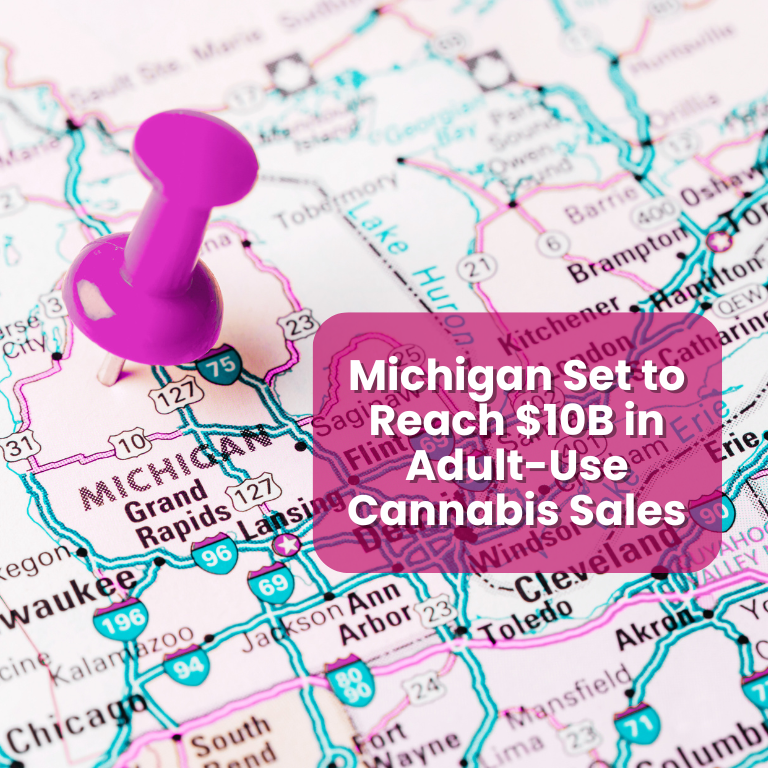 Michigan Set to Reach $10B in Adult-Use Cannabis Sales Michigan Set to Reach $10B in Adult-Use Cannabis Sales