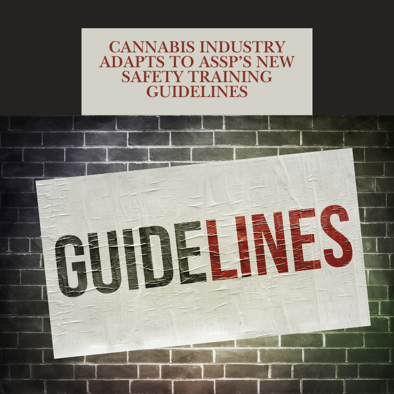 Cannabis Industry Adapts to ASSP’s New Safety Training Guidelines Cannabis Industry Adapts to ASSP’s New Safety Training Guidelines