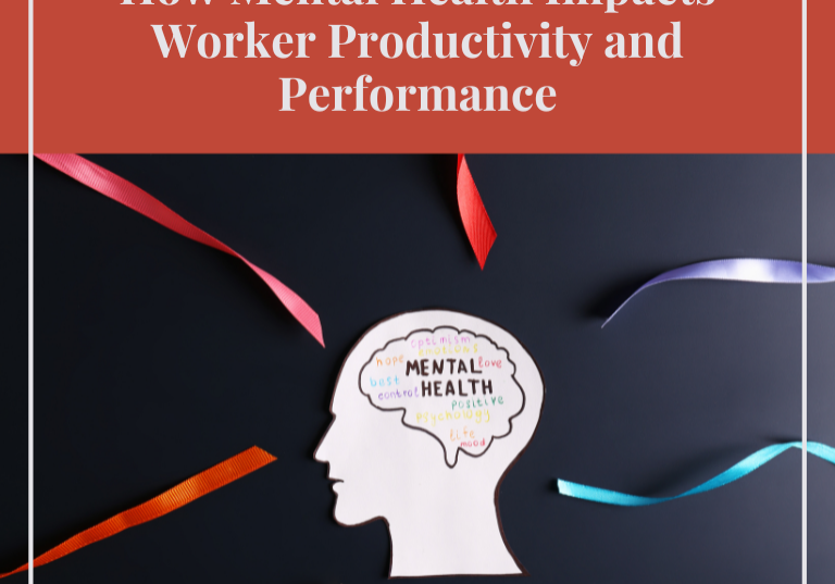 How Mental Health Impacts Worker Productivity and Performance