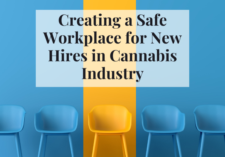 Creating a Safe Workplace for New Hires in Cannabis Industry