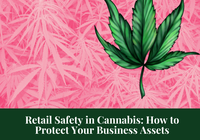 Retail Safety in Cannabis: How to Protect Your Business Assets