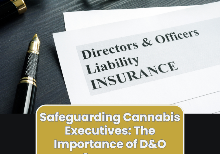 Safeguarding Cannabis Executives: The Importance of D&O Coverage Safeguarding Cannabis Executives: The Importance of D&O Coverage