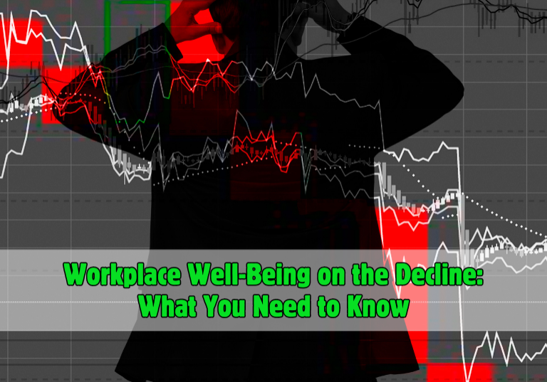 Workplace Well-Being on the Decline: What You Need to Know