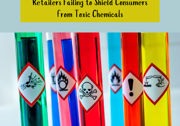 Toxic Chemicals: Retailers Neglect Consumer Safety Toxic Chemicals: Retailers Neglect Consumer Safety