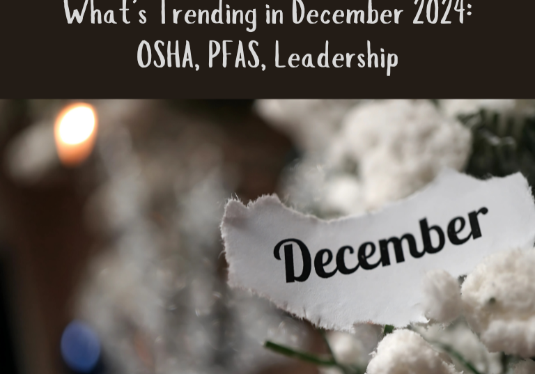 What’s Trending in December 2024: OSHA, PFAS, Leadership What’s Trending in December 2024: OSHA, PFAS, Leadership