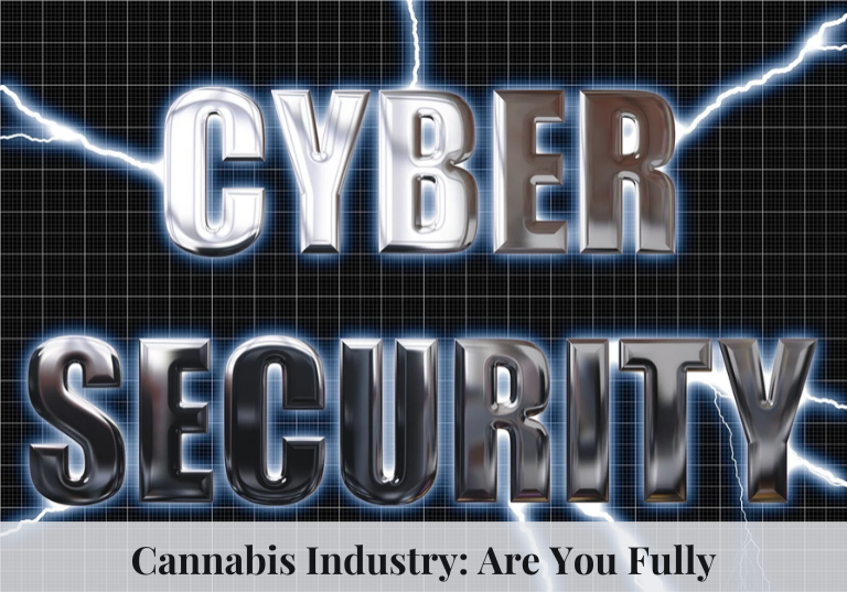 Cannabis Industry Cybersecurity: Are You Fully Protected?