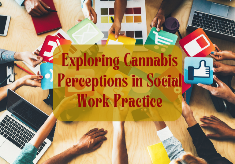 Understanding Cannabis in Social Work: A Social Construct
