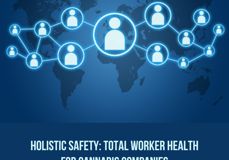 Holistic Safety: Total Worker Health for Cannabis Companies