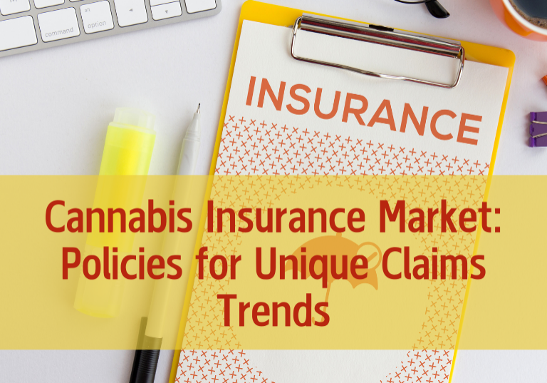 Cannabis Insurance Market: Policies for Unique Claims Trends Cannabis Insurance Market: Policies for Unique Claims Trends