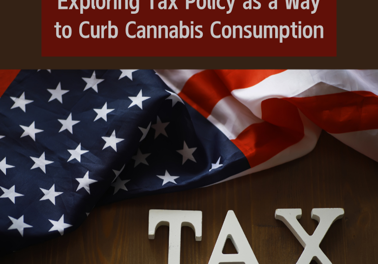 Exploring Tax Policy as a Way to Curb Cannabis Consumption Exploring Tax Policy as a Way to Curb Cannabis Consumption