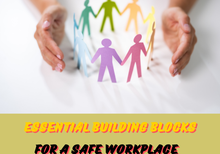 Essential Building Blocks for a Safe Workplace Environment