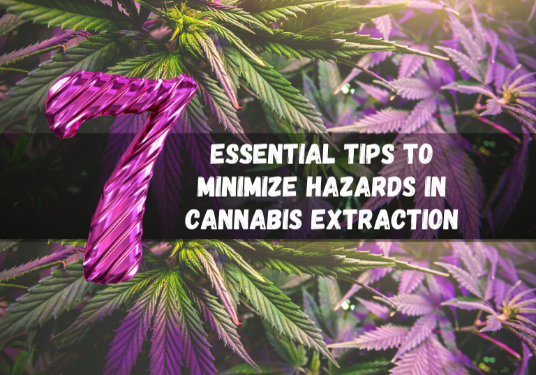7 Essential Tips to Minimize Hazards in Cannabis Extraction