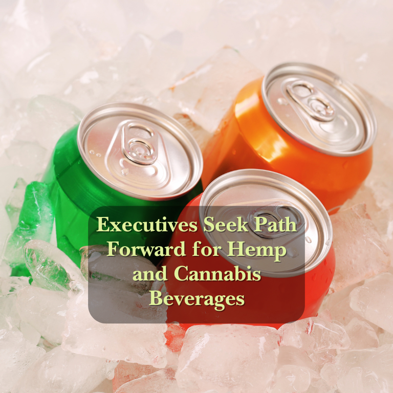 Executives Seek Path Forward for Hemp and Cannabis Beverages Executives Seek Path Forward for Hemp and Cannabis Beverages