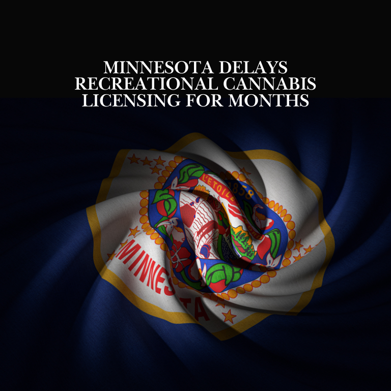 Minnesota Delays Recreational Cannabis Licensing for Months
