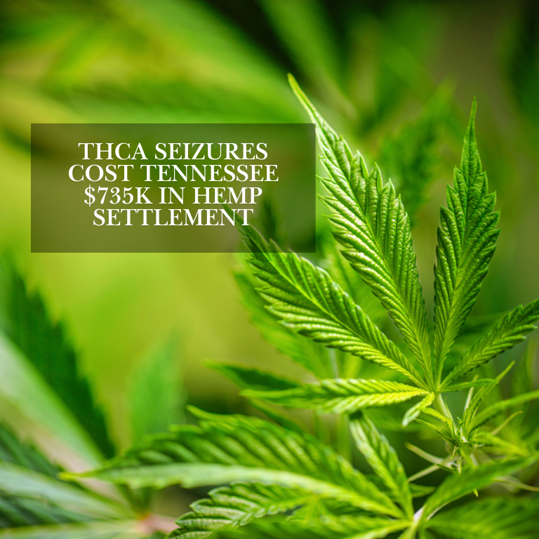 THCA Seizures Cost Tennessee $735K in Hemp Settlement THCA Seizures Cost Tennessee $735K in Hemp Settlement