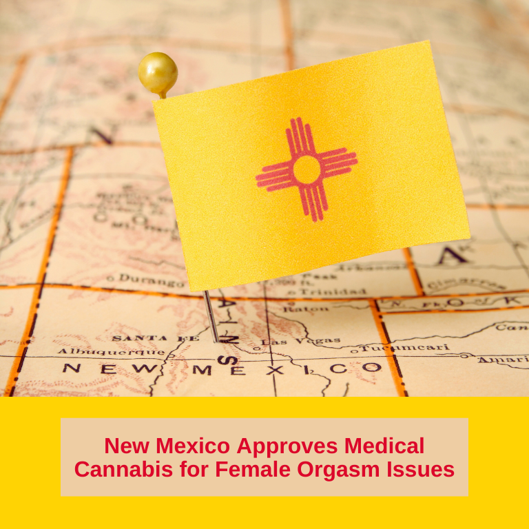 New Mexico Approves Medical Cannabis for Female Orgasm Issues
