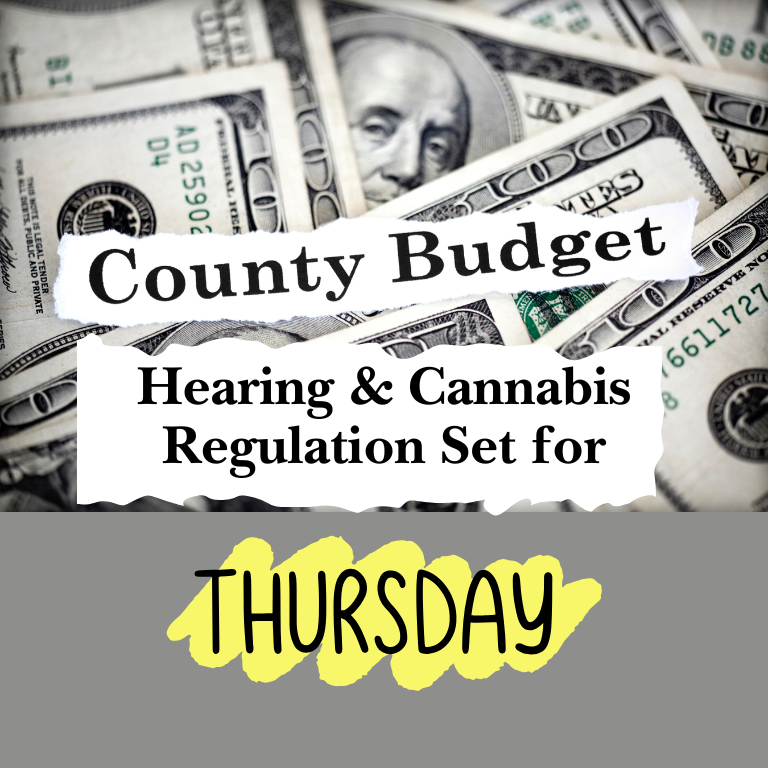 County Budget Hearing and Cannabis Regulation on Thursday Agenda